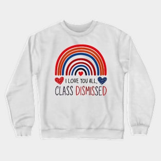 i love you all, class dismissed Crewneck Sweatshirt